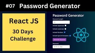#07 React Challenge Day 7 | Creating a Dynamic Password Generator with React Js Hooks