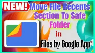 New: Move File to Safe Folder Fom Recents Section in Files by Google App|Hidden Features