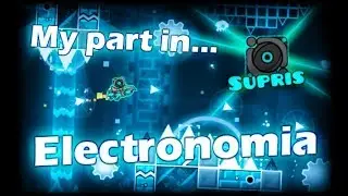 My part in Electronomia! (Texic's collab) | Geometry Dash 2.11