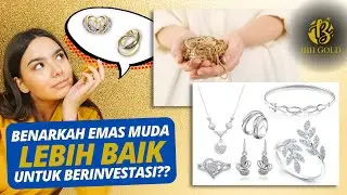 EMAS MUDA LEBIH BAIK UNTUK BERINVESTASI!! #INVEST EMAS MUDA