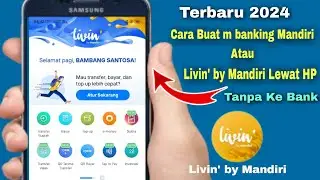 CARA DAFTAR MEMBUAT LIVIN BY MANDIRI LEWAT HANDPHONE SECARA ONLINE