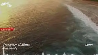 Grandyzer & Sinius - Disembody chillout/waves video