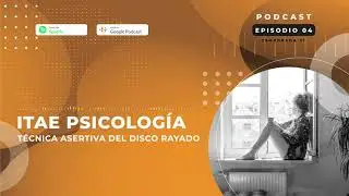 Técnica asertiva del disco rayado  | Vídeo Podcast de Psicología