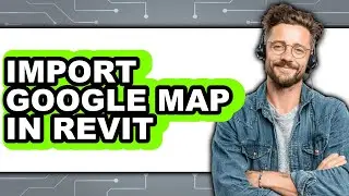 How to Import Google Map in Revit (only Way)