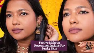 *RECOMMENDATIONS* FOR THIS FESTIVE SEASON | AFFORDABLE MAKEUP FOR DUSKY SKIN |