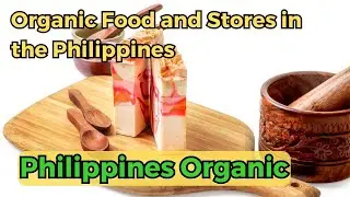 Organic Food and Stores in the Philippines