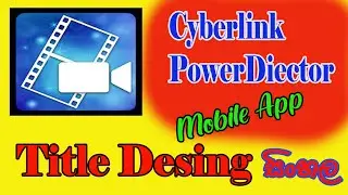 How To Add  Title & Sinhala Custom Fonts In Cyberlink PowerDirector Mobile Application - සිංහල