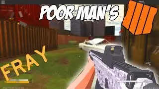 When you can't afford Black ops 4....(Fray)