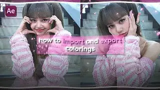 How to import and export colorings! ♡ After Effects