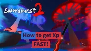 HOW TO GET XP FAST IN SWORDBURST 2!! | Best Places to Farm XP (Roblox)