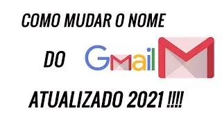 Como Mudar o Nome do Gmail 2021 !!