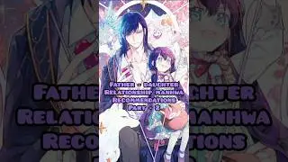 ✨ manhwa recommendations | father and daughter manhwa| #manhua #manhwa #webtoon #manga #shorts