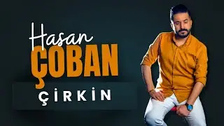Hasan ÇOBAN - Çirkin
