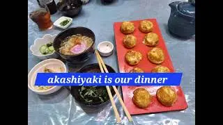 Akashiyaki is our dinner