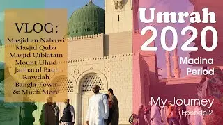 Umrah 2020 Madina Episode Vlog: Visit to Masjid Nabwabi, Quba & Qiblatain Masjid, Mount Uhud & More