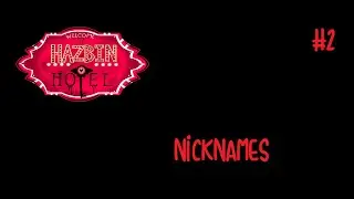 Hazbin Hotel Fandubs - Nicknames