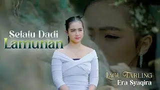 SELALU DADI LAMUNAN (New Tarling ⁉️) - Era Syaqira | Official Music Video
