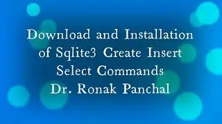 How to download & Install Sqlite3 in Windows | Select Insert Select Commands | Dr. Ronak Panchal
