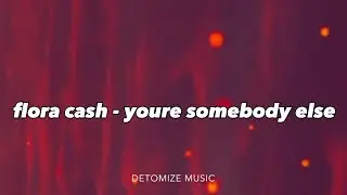 Flora Cash - You're Somebody Else (Slowed + Pitched) (TikTok)
