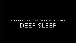 DEEP SLEEP - Black Screen - BINAURAL BEATS with BROWN Noise