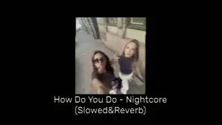 How Do You Do - Nightcore (Slowed&Reverb)