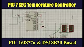 Temperature controller Using PIC 16f877a DS18B20  7 Segment Mikro C Code +Proteus Free Download