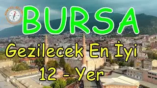 BURSA GEZİLECEK YERLER  / PLACES TO VISIT IN BURSA