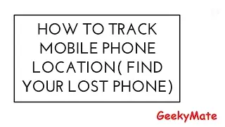 How To Track Mobile Phone Location - Find Your Lost Mobile