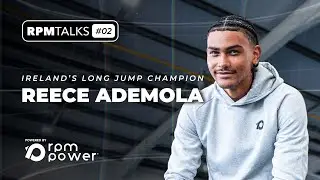 REECE ADEMOLA - RPMTALKS  #02 / Ireland’s Best Long Jumper