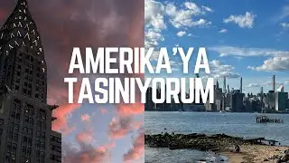 AMERİKA'YA TAŞINIYORUM