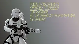 Drunkview: Star Wars Fan FIlm: TK-436: A Stormtrooper Story (FULL DIRECTOR’S CUT)