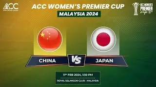 ACC WOMEN's PREMIER CUP | CHINA (W) vs JAPAN (W)