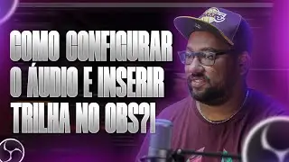 OBS STUDIO - Como configurar o áudio e inserir trilha no obs?! #007