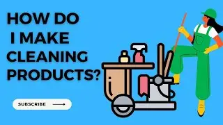How Do I Make Cleaning Products? Protect your family from dangerous chemicals while saving money