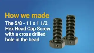 How We Made - Hex Head Cap Screw With A Cross Drilled Hole