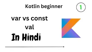 #Kotlin val vs const val for variable declaration in Hindi