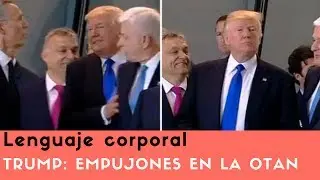 Lenguaje corporal - Empujón de Donald Trump en la Otan - Análisis