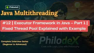 #12 | Executor Framework in Java – Part 1 | Fixed Thread Pool Explained with Example