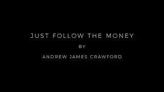 Just Follow the Money by Andrew James Crawford