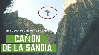 Cañón de la sandia, en busca del hombre pájaro
