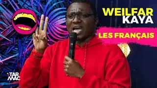 LES FRANÇAIS SONT TOUJOURS PRESSÉS, SAUF QUAND IL Y A UN DANGER - WEILFAR KAYA • TARMAC COMEDY (P1)