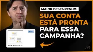 CAMPANHA MAIOR DESEMPENHO GOOGLE ADS (MAX PERFORMANCE): 5 COISAS P/ SABER ANTES DE CRIAR A CAMPANHA