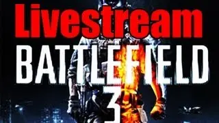 LIVESTREAMING BATTLEFIELD 3 @ TWITCH