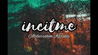 Abdurrahim Karakoç | İncitme