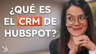 Qué es el HubSpot CRM? (Para Principiantes)