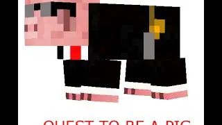 MY QUEST TO BE A PIG | Minecraft Gameplay