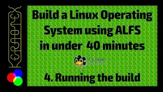 Part 4: Running the Build - How to build a Linux operating system in under 40 minutes using ALFS