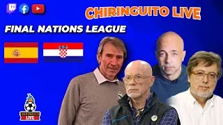 ESPAÑA-CROACIA | FINAL NATIONS LEAGUE | CHIRINGUITO LIVE