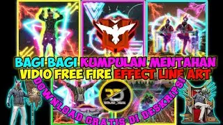 🔴BAGI BAGI KUMPULAN MENTAHAN VIDIO FREE FIRE EFFECT LINE ART-KEREN PARAH!!📍