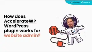 How does AccelerateWP WordPress plugin work for website admin?